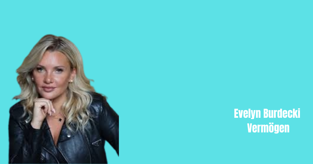 Evelyn Burdecki Vermögen