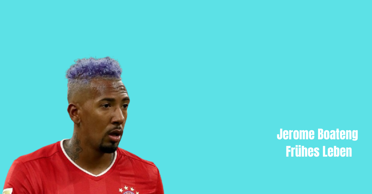 Jerome Boateng Frühes Leben