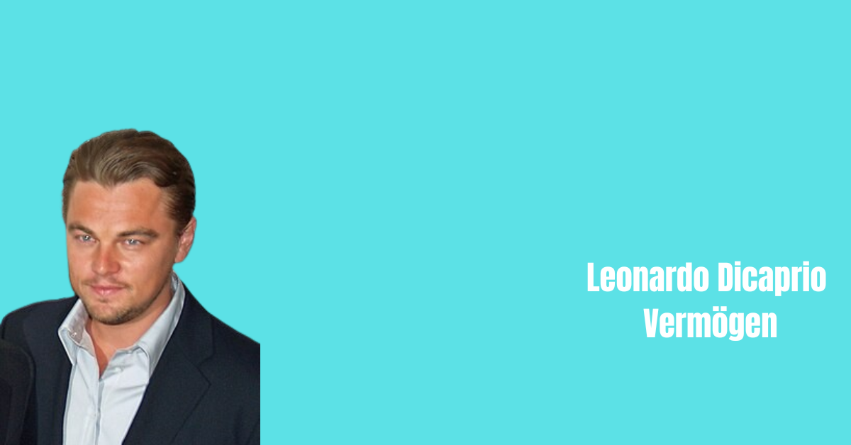 Leonardo Dicaprio Vermögen