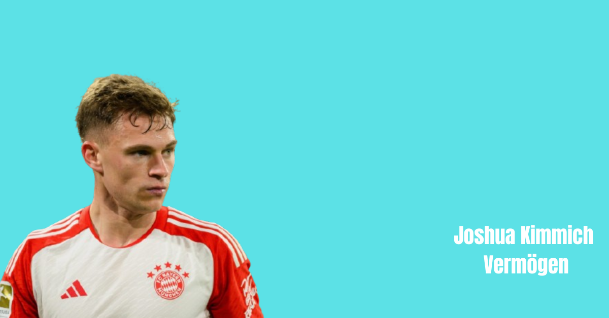 Joshua Kimmich Vermögen